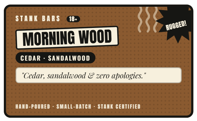 A square product card for Stank Bars 'Morning Wood' hand-poured stank bars. The card features a brown background with a subtle dotted pattern, featuring the product name 'MORNING WOOD' in bold white text, along with 'CEDAR - SANDALWOOD' and a quote: 'Cedar, sandalwood & zero apologies.